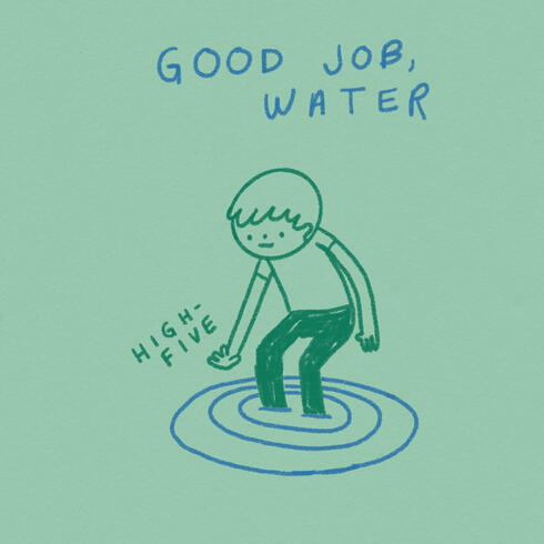 Cartoon of man standing in water saying Good job, water, high five